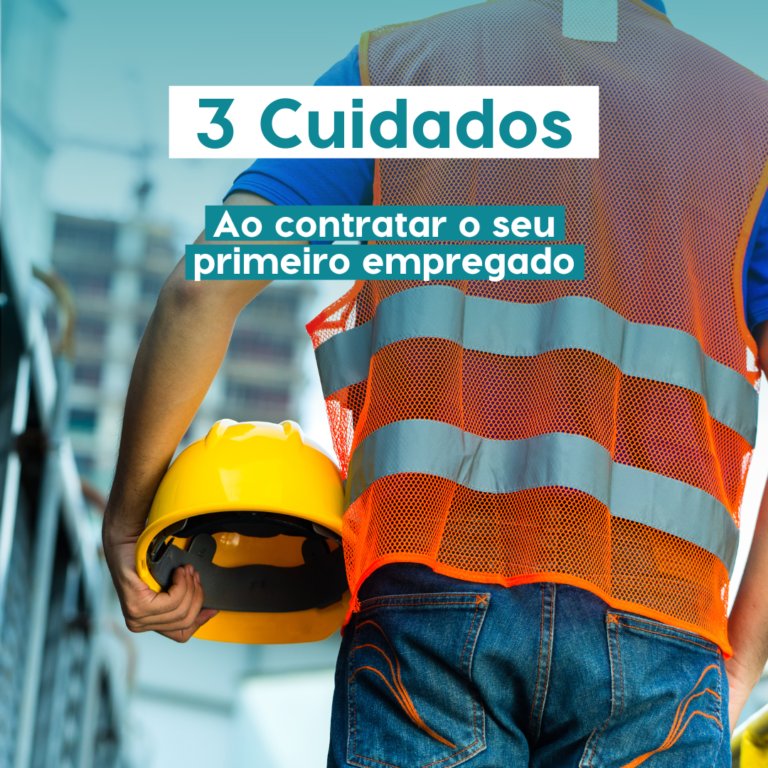 3 Cuidados ao Contratar seu Primeiro Empregado